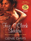 Five O’Clock Shadow